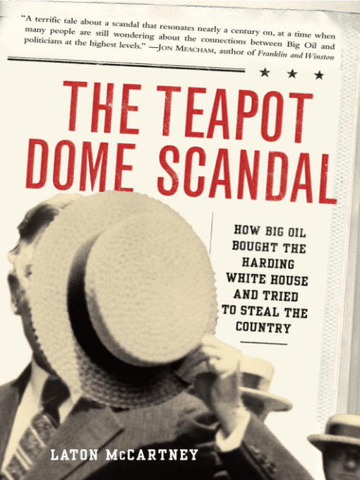 Title details for The Teapot Dome Scandal by Laton McCartney - Available